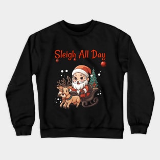 Sleigh All Day Crewneck Sweatshirt